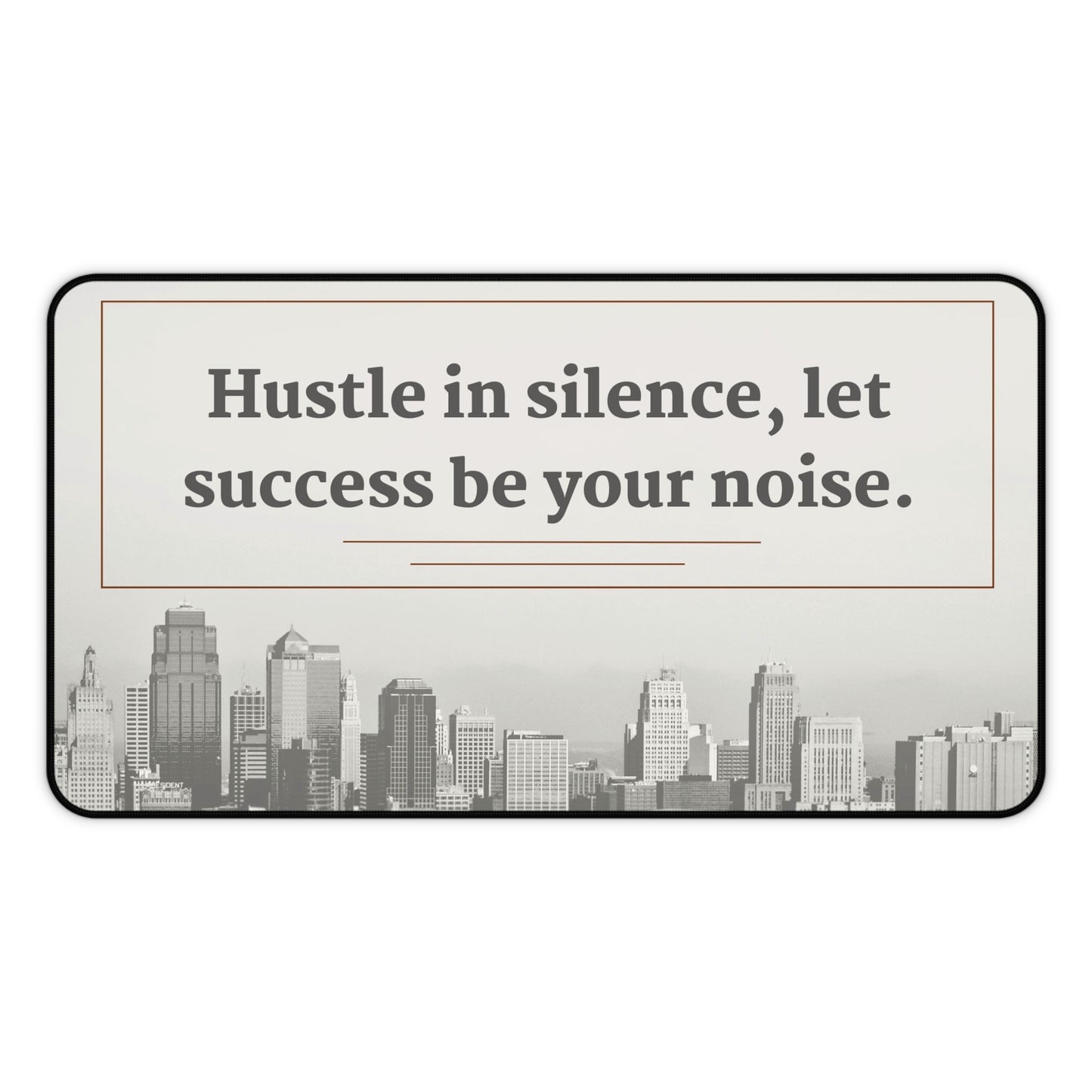 “Hustle in Silence” Motivational Desk Mat – Neoprene - Chronicle & Conquer